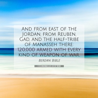 Picture 07 - 1 Chronicles 12:37 BSB - And from east of the Jordan, from Reuben, Gad, - Bible Verse Picture