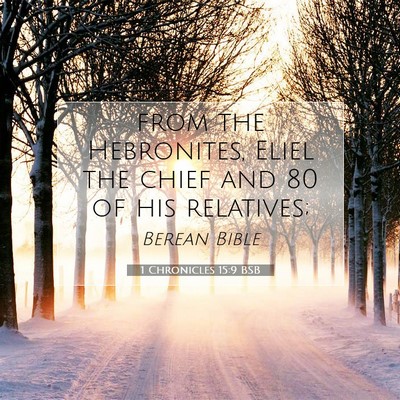 Picture 07 - 1 Chronicles 15:9 BSB - from the Hebronites, Eliel the chief and 80 of - Bible Verse Picture