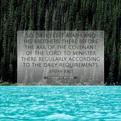 Picture 07 - 1 Chronicles 16:37 BSB - So David left Asaph and his brothers there before - Bible Verse Picture