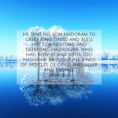 Picture 07 - 1 Chronicles 18:10 BSB - he sent his son Hadoram to greet King David and - Bible Verse Picture