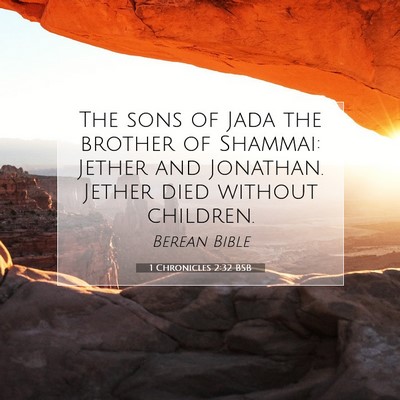 Picture 07 - 1 Chronicles 2:32 BSB - The sons of Jada the brother of Shammai: Jether - Bible Verse Picture