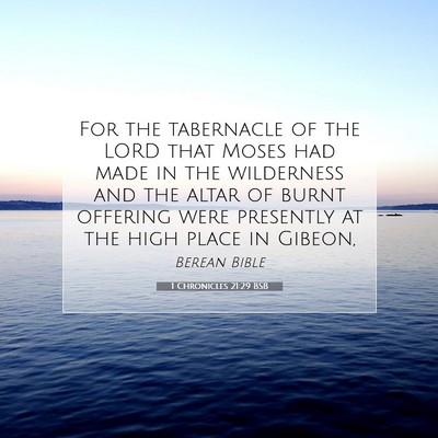 Picture 07 - 1 Chronicles 21:29 BSB - For the tabernacle of the LORD that Moses had - Bible Verse Picture