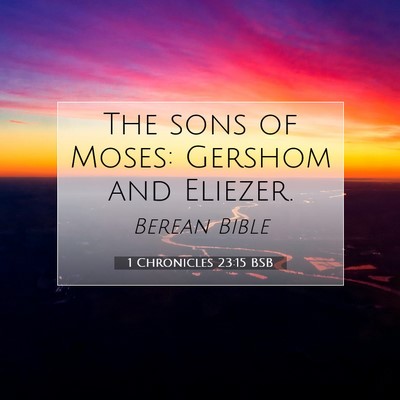 Picture 07 - 1 Chronicles 23:15 BSB - The sons of Moses: Gershom and - Bible Verse Picture