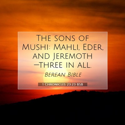 Picture 07 - 1 Chronicles 23:23 BSB - The sons of Mushi: Mahli, Eder, and - Bible Verse Picture