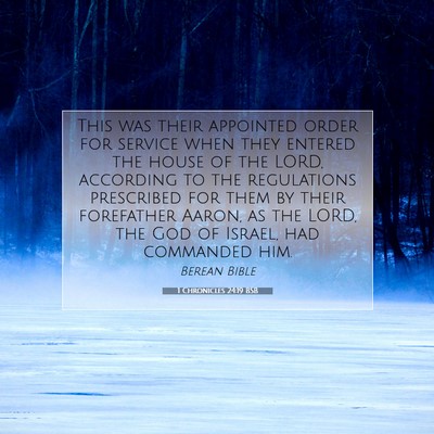 Picture 07 - 1 Chronicles 24:19 BSB - This was their appointed order for service when - Bible Verse Picture