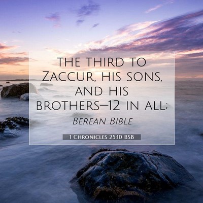 Picture 07 - 1 Chronicles 25:10 BSB - the third to Zaccur, his sons, and his - Bible Verse Picture