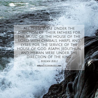 Picture 07 - 1 Chronicles 25:6 BSB - All these were under the direction of their - Bible Verse Picture