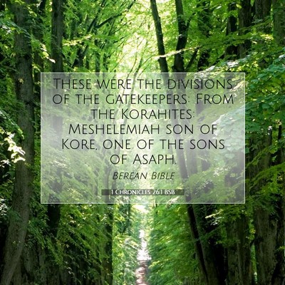 Picture 07 - 1 Chronicles 26:1 BSB - These were the divisions of the gatekeepers: From - Bible Verse Picture