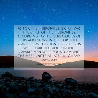 Picture 07 - 1 Chronicles 26:31 BSB - As for the Hebronites, Jerijah was the chief of - Bible Verse Picture