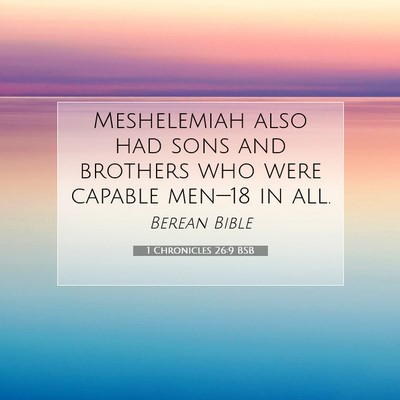 Picture 07 - 1 Chronicles 26:9 BSB - Meshelemiah also had sons and brothers who were - Bible Verse Picture