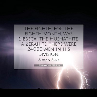 Picture 07 - 1 Chronicles 27:11 BSB - The eighth, for the eighth month, was Sibbecai - Bible Verse Picture