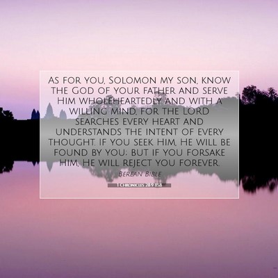 Picture 07 - 1 Chronicles 28:9 BSB - As for you, Solomon my son, know the God of your - Bible Verse Picture