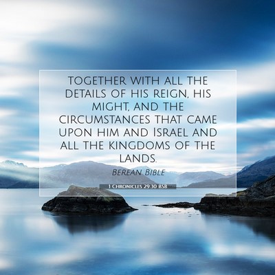Picture 07 - 1 Chronicles 29:30 BSB - together with all the details of his reign, his - Bible Verse Picture