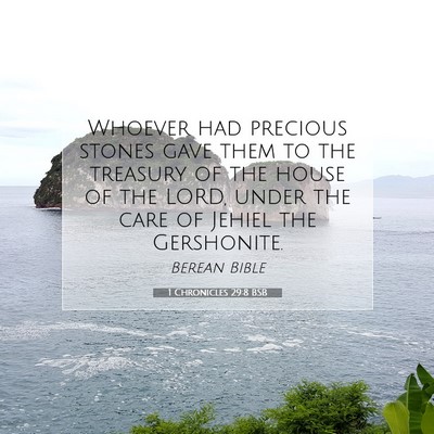 Picture 07 - 1 Chronicles 29:8 BSB - Whoever had precious stones gave them to the - Bible Verse Picture