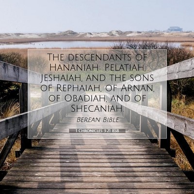 Picture 07 - 1 Chronicles 3:21 BSB - The descendants of Hananiah: Pelatiah, Jeshaiah, - Bible Verse Picture