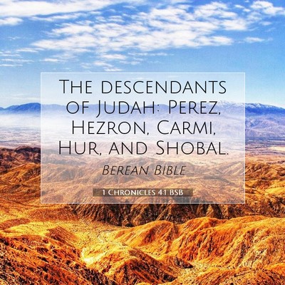 Picture 07 - 1 Chronicles 4:1 BSB - The descendants of Judah: Perez, Hezron, Carmi, - Bible Verse Picture