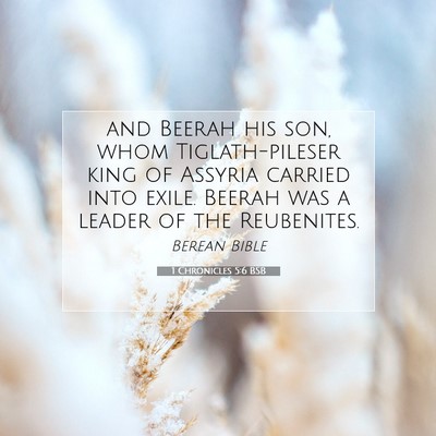 Picture 07 - 1 Chronicles 5:6 BSB - and Beerah his son, whom Tiglath-pileser king of - Bible Verse Picture