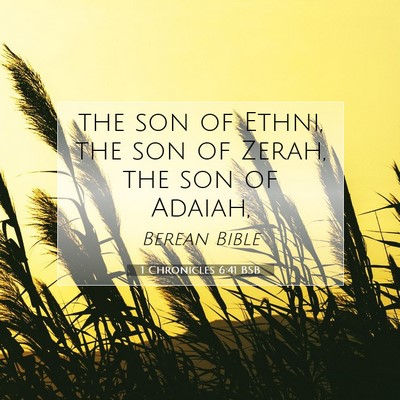 Picture 07 - 1 Chronicles 6:41 BSB - the son of Ethni, the son of Zerah, the son of - Bible Verse Picture