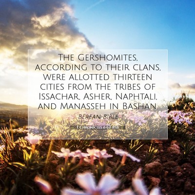 Picture 07 - 1 Chronicles 6:62 BSB - The Gershomites, according to their clans, were - Bible Verse Picture