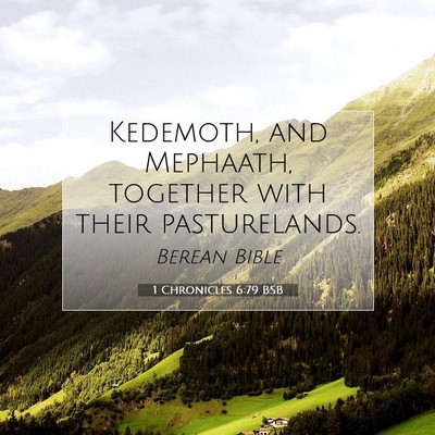 Picture 07 - 1 Chronicles 6:79 BSB - Kedemoth, and Mephaath, together with their - Bible Verse Picture