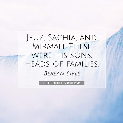 Picture 07 - 1 Chronicles 8:10 BSB - Jeuz, Sachia, and Mirmah. These were his sons, - Bible Verse Picture