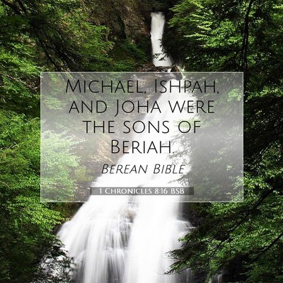 Picture 07 - 1 Chronicles 8:16 BSB - Michael, Ishpah, and Joha were the sons of - Bible Verse Picture