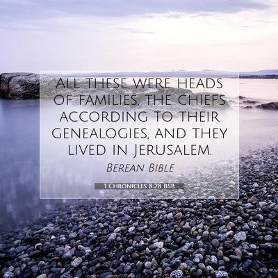 Picture 07 - 1 Chronicles 8:28 BSB - All these were heads of families, the chiefs - Bible Verse Picture