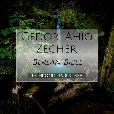 Picture 07 - 1 Chronicles 8:31 BSB - Gedor, Ahio, - Bible Verse Picture