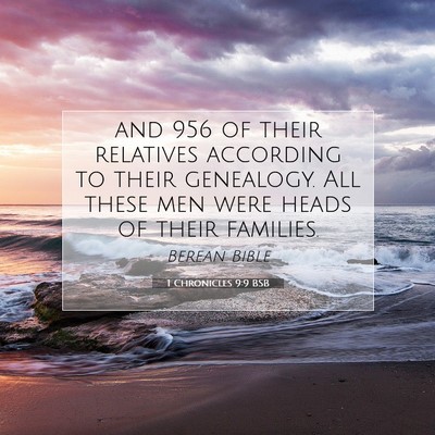 Picture 07 - 1 Chronicles 9:9 BSB - and 956 of their relatives according to their - Bible Verse Picture