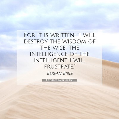Picture 07 - 1 Corinthians 1:19 BSB - For it is written: “I will destroy the wisdom - Bible Verse Picture