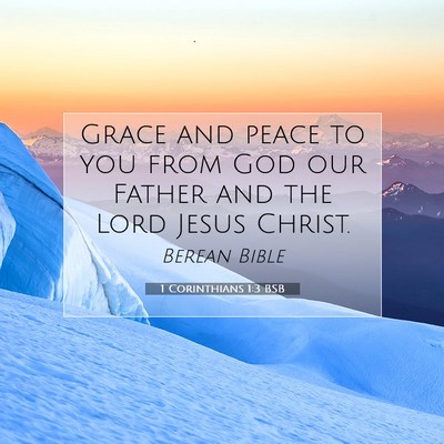 Picture 07 - 1 Corinthians 1:3 BSB - Grace and peace to you from God our Father and - Bible Verse Picture