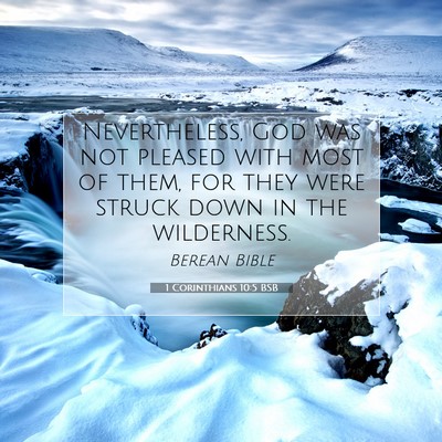 Picture 07 - 1 Corinthians 10:5 BSB - Nevertheless, God was not pleased with most of - Bible Verse Picture
