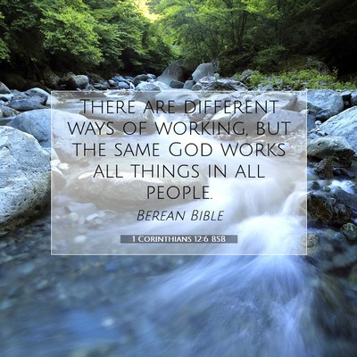 Picture 07 - 1 Corinthians 12:6 BSB - There are different ways of working, but the same - Bible Verse Picture