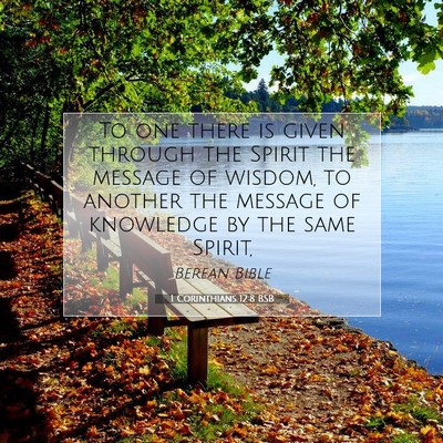 Picture 07 - 1 Corinthians 12:8 BSB - To one there is given through the Spirit the - Bible Verse Picture