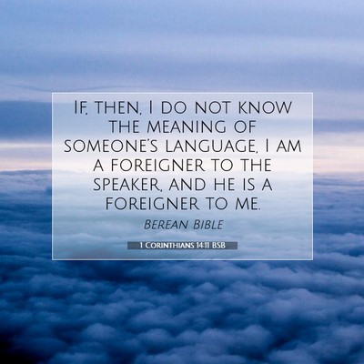 Picture 07 - 1 Corinthians 14:11 BSB - If, then, I do not know the meaning of - Bible Verse Picture