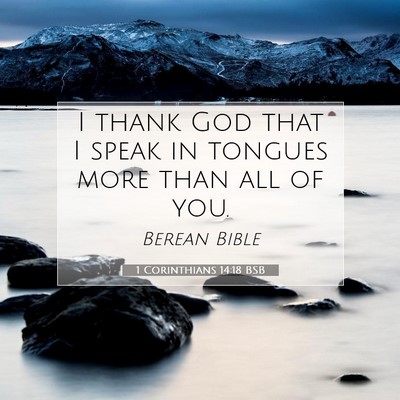 Picture 07 - 1 Corinthians 14:18 BSB - I thank God that I speak in tongues more than all - Bible Verse Picture