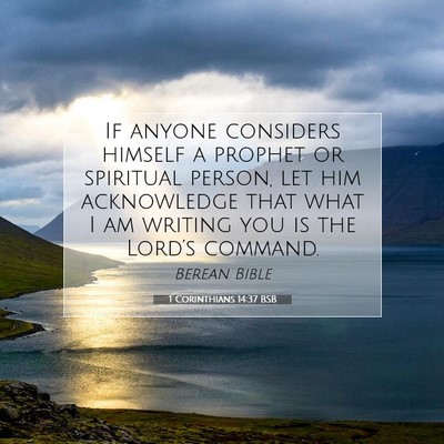 Picture 07 - 1 Corinthians 14:37 BSB - If anyone considers himself a prophet or - Bible Verse Picture