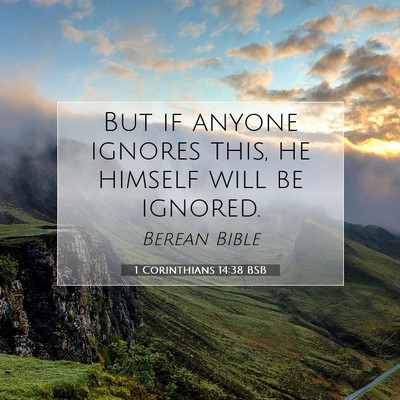 Picture 07 - 1 Corinthians 14:38 BSB - But if anyone ignores this, he himself will be - Bible Verse Picture