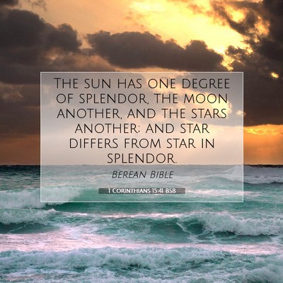 Picture 07 - 1 Corinthians 15:41 BSB - The sun has one degree of splendor, the moon - Bible Verse Picture