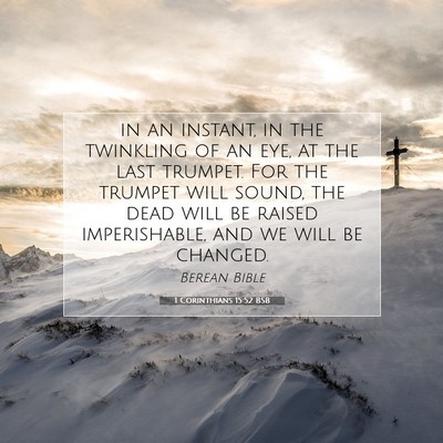 Picture 07 - 1 Corinthians 15:52 BSB - in an instant, in the twinkling of an eye, at the - Bible Verse Picture