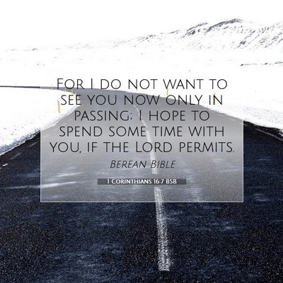 Picture 07 - 1 Corinthians 16:7 BSB - For I do not want to see you now only in passing; - Bible Verse Picture
