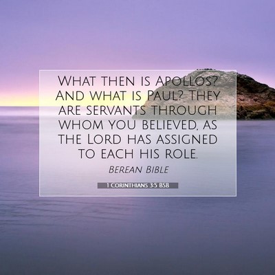 Picture 07 - 1 Corinthians 3:5 BSB - What then is Apollos? And what is Paul? They are - Bible Verse Picture