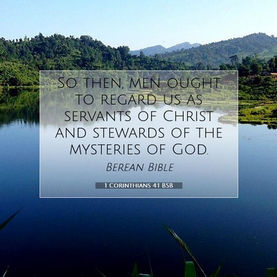 Picture 07 - 1 Corinthians 4:1 BSB - So then, men ought to regard us as servants of - Bible Verse Picture