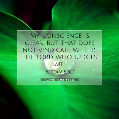 Picture 07 - 1 Corinthians 4:4 BSB - My conscience is clear, but that does not - Bible Verse Picture