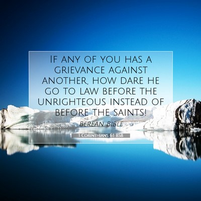 Picture 07 - 1 Corinthians 6:1 BSB - If any of you has a grievance against another, - Bible Verse Picture