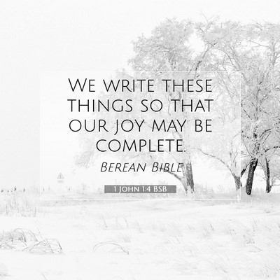Picture 07 - 1 John 1:4 BSB - We write these things so that our joy may be - Bible Verse Picture