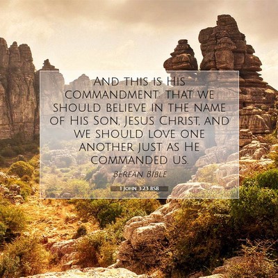 Picture 07 - 1 John 3:23 BSB - And this is His commandment: that we should - Bible Verse Picture