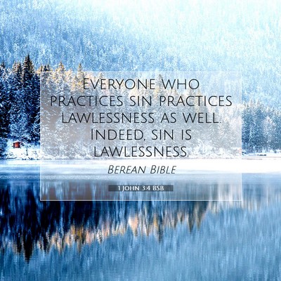 Picture 07 - 1 John 3:4 BSB - Everyone who practices sin practices lawlessness - Bible Verse Picture