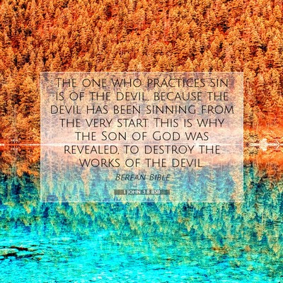 Picture 07 - 1 John 3:8 BSB - The one who practices sin is of the devil, - Bible Verse Picture