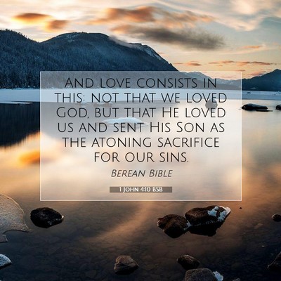 Picture 07 - 1 John 4:10 BSB - And love consists in this: not that we loved God, - Bible Verse Picture